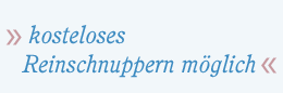 kostenloses Reinschnuppern m&ouml;glich