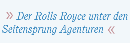 Der Rolls Royce unter den Seitensprung Agenturen