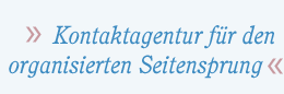 Kontaktagentur für das organisierte Fremdgehen