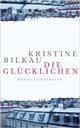 Kristine Bilkau: Die Glücklichen