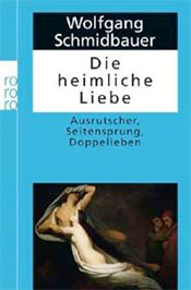 Buchcover: Die heimliche Liebe. Ausrutscher, Seitensprung, Doppelleben von  Dr. Wolfgang Schmidbauer