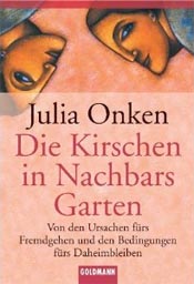 Buchcover: Die Kirschen in Nachbars Garten: Von den Ursachen fürs Fremdgehen und den Bedingungen fürs Daheimbleiben von  Julia Onken