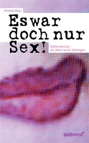 Buchcover: Es war doch nur Sex: Seitensprung – ein altes Verlangen