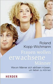 Buchcover: Frauen wollen erwachsene Männer: Warum Männer sich ablösen müssen, um lieben zu können