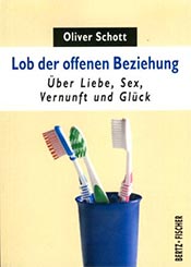 Buchcover: Lob der offenen Beziehung: Über Liebe, Sex, Vernunft und Glück  von Oliver Schott