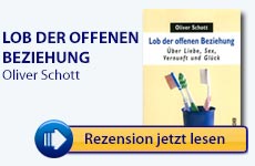 Rezension: Lob der offenen Beziehung von Oliver Schott