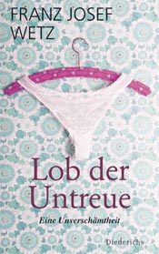 Buchcover: Lob der Untreue. Eine Unverschämtheit von  Franz Josef Wetz