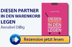 Rezension: Diesen Partner in den Warenkorb legen: Das neue Liebesverständnis einer vernünftigen Generation von Annabel Dillig