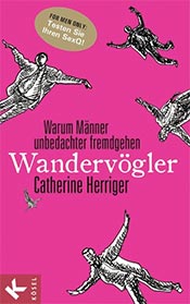 Buchcover: Wandervögler: Warum Männer unbedachter fremdgehen