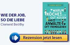 Teaser: Warum Köche gut küssen und Anwälte oft fremdgehen. | Clement Beöthy