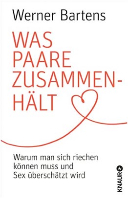 Buchcover: Was Paare zusammenhält: Warum man sich riechen können muss und Sex überschätzt wird