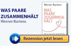 Rezension: Was Paare zusammenhält. Warum man sich riechen können muss und Sex überschätzt wird von Werner Bartens